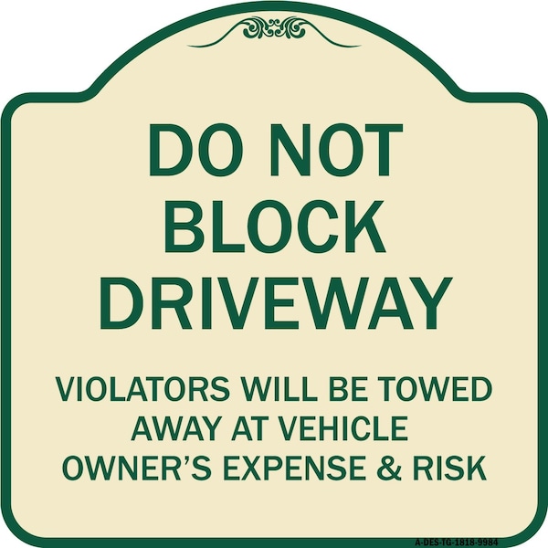 Signmission Designer Series-Do Not Block Driveway Violators Will Be Towed Away Vehicle, 18" x 18", TG-1818-9984 A-DES-TG-1818-9984 - main
